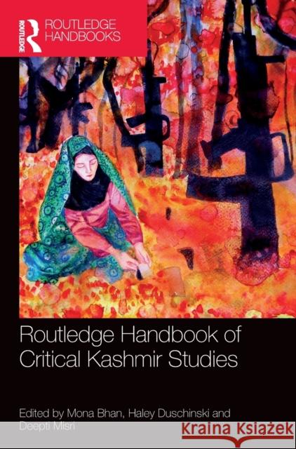 Routledge Handbook of Critical Kashmir Studies Mona Bhan Haley Duschinski Deepti Misri 9780367353438 Routledge