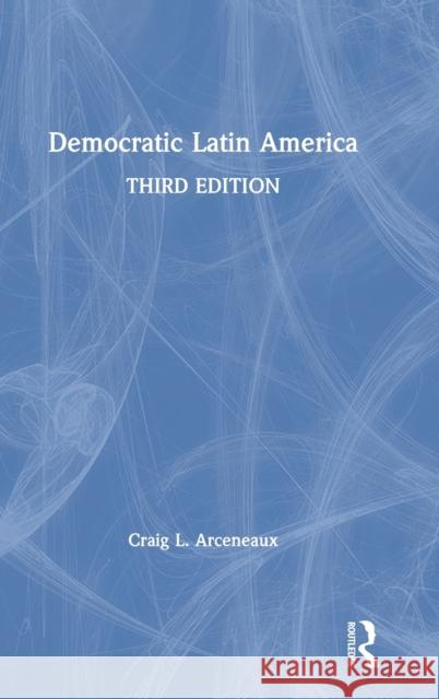 Democratic Latin America Craig L. Arceneaux 9780367353520 Routledge