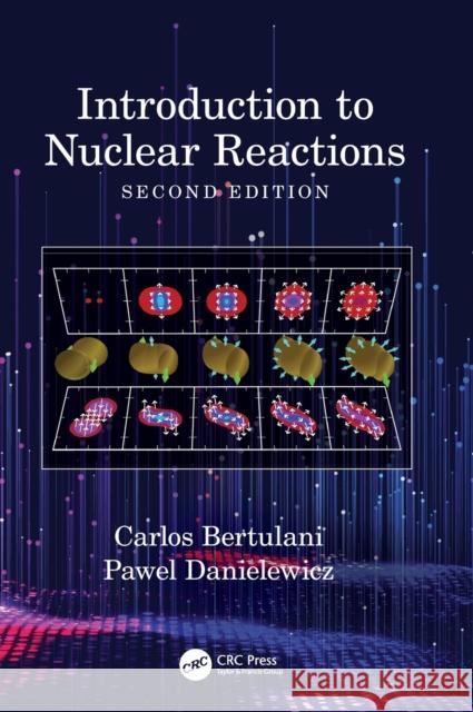 Introduction to Nuclear Reactions Carlos Bertulani Pawel Danielewicz 9780367353629 CRC Press