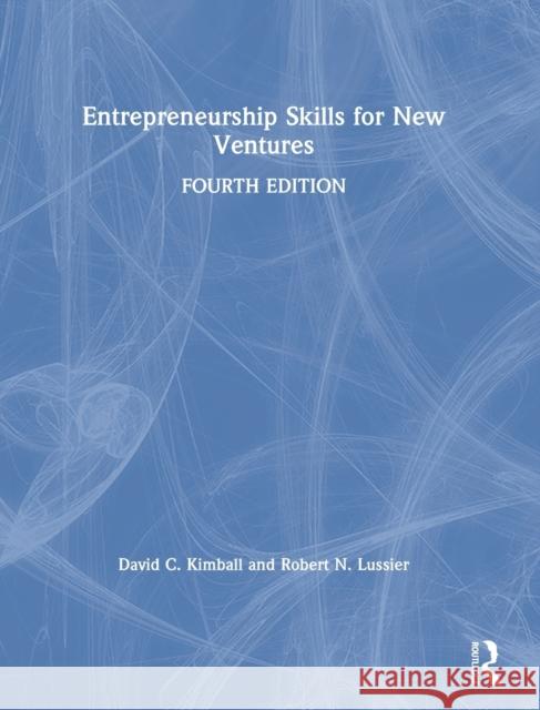 Entrepreneurship Skills for New Ventures David C. Kimball Robert N. Lussier 9780367353711 Routledge