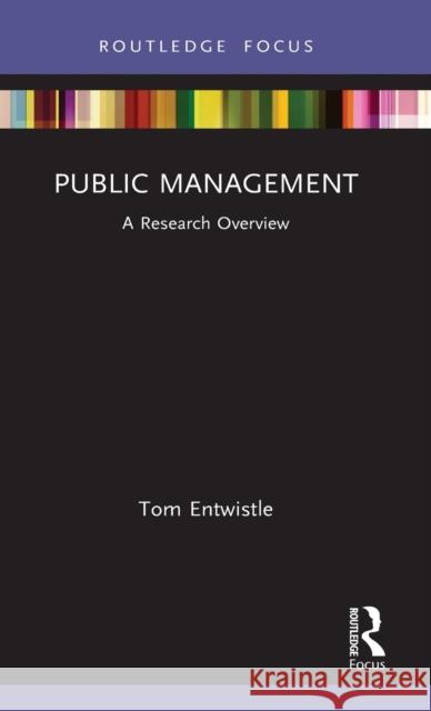 Public Management: A Research Overview Tom Entwistle 9780367353742 Routledge