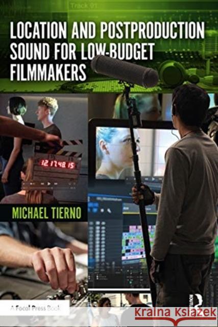 Location and Postproduction Sound for Low-Budget Filmmakers Tierno, Michael 9780367354244 Routledge