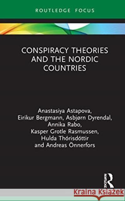 Conspiracy Theories and the Nordic Countries Anastasiya Astapova Eirikur Bergmann Asbj 9780367354473 Routledge