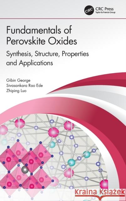 Fundamentals of Perovskite Oxides: Synthesis, Structure, Properties and Applications George, Gibin 9780367354480 CRC Press