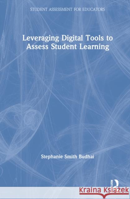 Leveraging Digital Tools to Assess Student Learning Stephanie Smit 9780367354633 Routledge