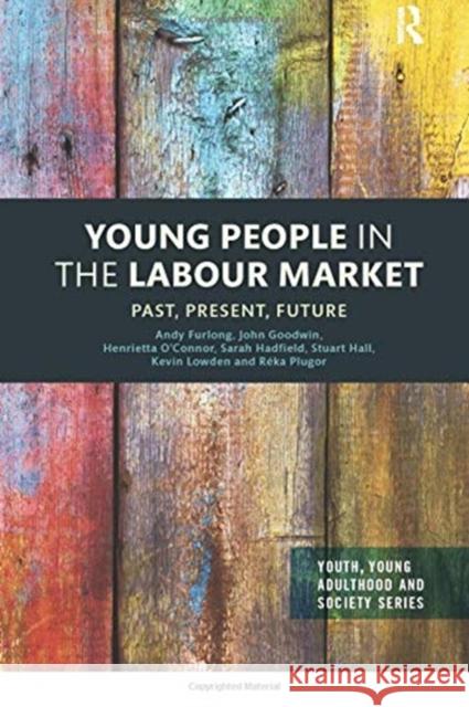 Young People in the Labour Market: Past, Present, Future Furlong, Andy 9780367354787