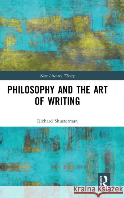 Philosophy and the Art of Writing Richard (Florida Atlantic University, USA) Shusterman 9780367354909