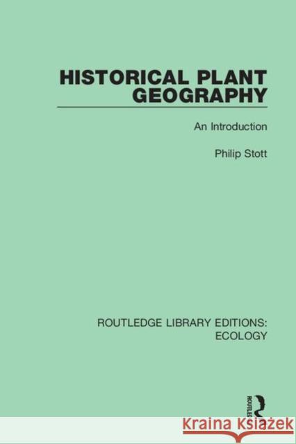 Historical Plant Geography: An Introduction Philip Stott 9780367355012