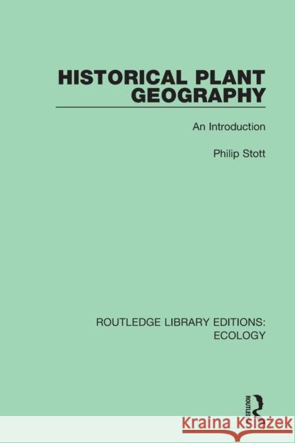 Historical Plant Geography: An Introduction Philip Stott 9780367355050