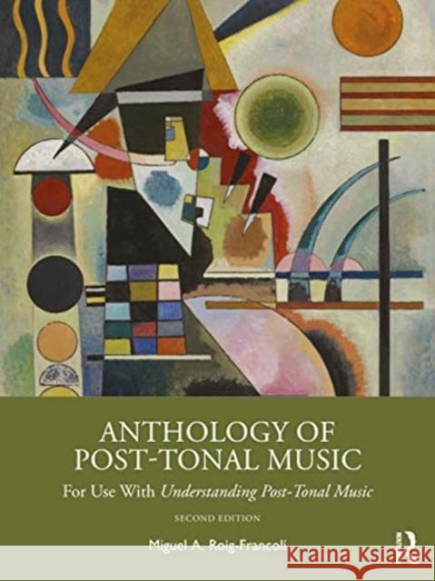 Anthology of Post-Tonal Music: For Use with Understanding Post-Tonal Music Roig-Francolí, Miguel A. 9780367355388 Routledge