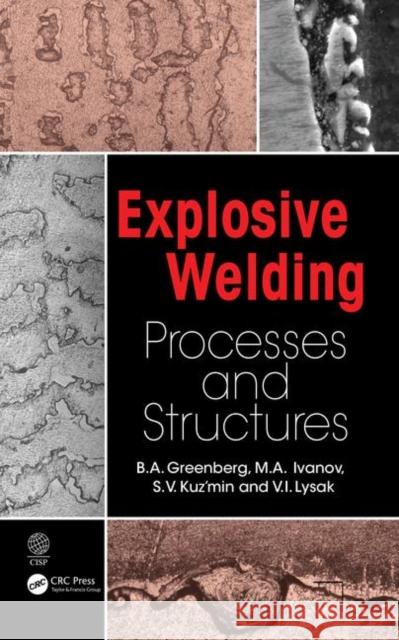 Explosive Welding: Processes and Structures B. a. Greenberg M. A. Ivanov S. V. Kuzmin 9780367355784 CRC Press