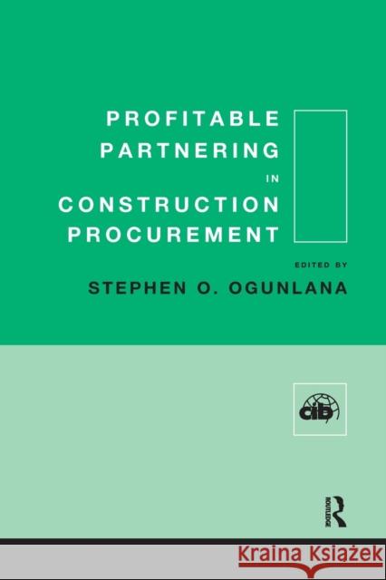Profitable Partnering in Construction Procurement Stephen Ogunlana 9780367355906