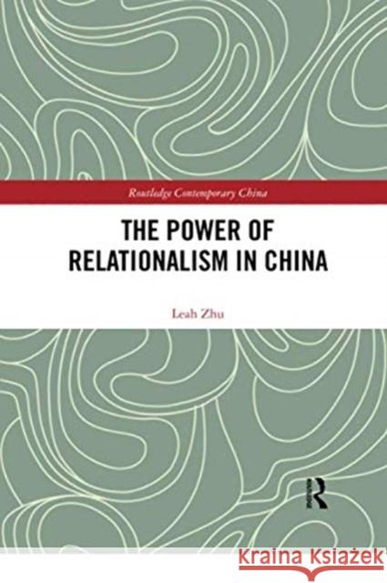 The Power of Relationalism in China Leah Zhu 9780367356002 Routledge