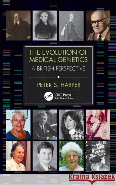 The Evolution of Medical Genetics: A British Perspective Peter S. Harper 9780367356323 CRC Press