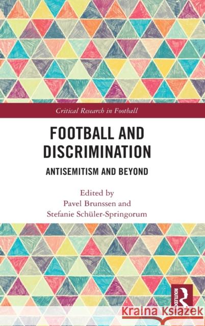 Football and Discrimination: Antisemitism and Beyond Pavel Brunssen Stefanie Sch 9780367356590 Routledge