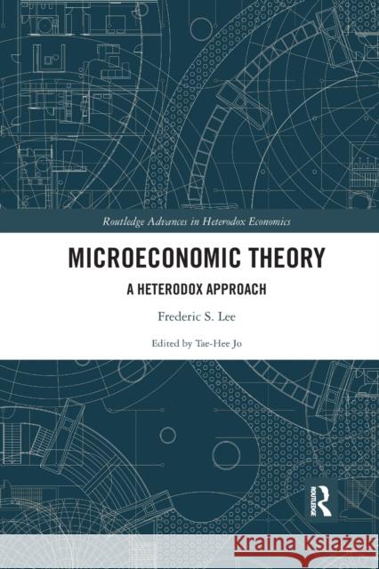Microeconomic Theory: A Heterodox Approach Lee, Frederic S. 9780367356842 Taylor and Francis
