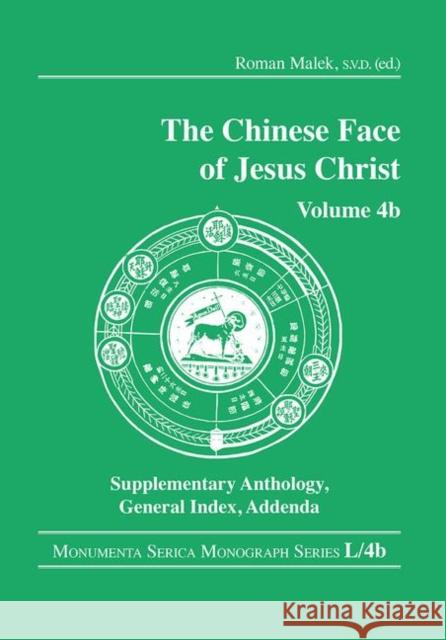 The Chinese Face of Jesus Christ: Volume 4b Supplementary Anthology General Index Addenda Roman Malek 9780367356972 Routledge