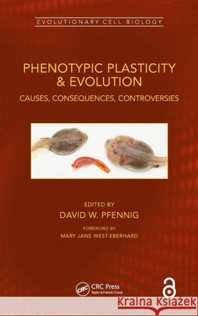 Phenotypic Plasticity & Evolution: Causes, Consequences, Controversies Pfennig, David W. 9780367357047 CRC Press