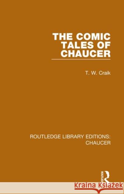 The Comic Tales of Chaucer T. W. Craik 9780367357276 Routledge