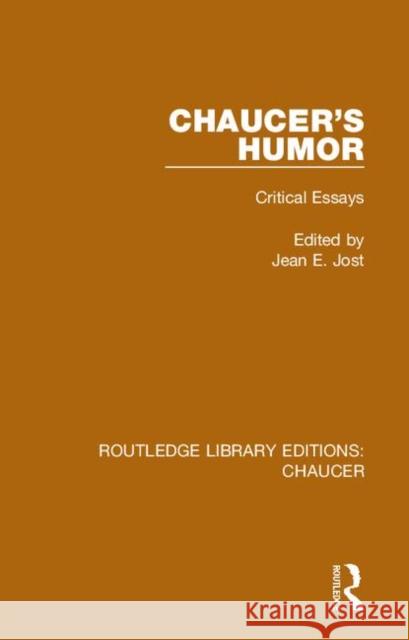 Chaucer's Humor: Critical Essays Jean E. Jost 9780367357320 Routledge