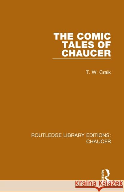 The Comic Tales of Chaucer T. W. Craik 9780367357450 Routledge
