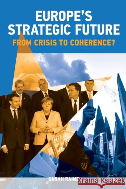 Europe's Strategic Future: From Crisis to Coherence? Raine, Sarah 9780367357757