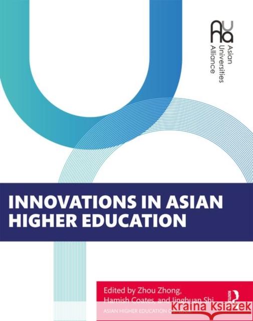 Innovations in Asian Higher Education Zhou Zong Hamish Coates Shi Jinghuan 9780367358013 Routledge