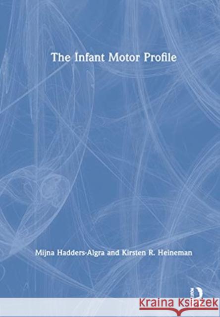 The Infant Motor Profile Mijna Hadders-Algra Kirsten R 9780367358129 Routledge