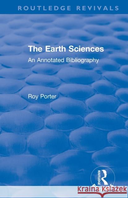 The Earth Sciences: An Annotated Bibliography Roy Porter 9780367358235 Routledge