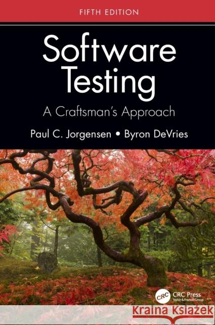 Software Testing: A Craftsman's Approach, Fifth Edition Paul C. Jorgensen Byron DeVries 9780367358495 Auerbach Publications