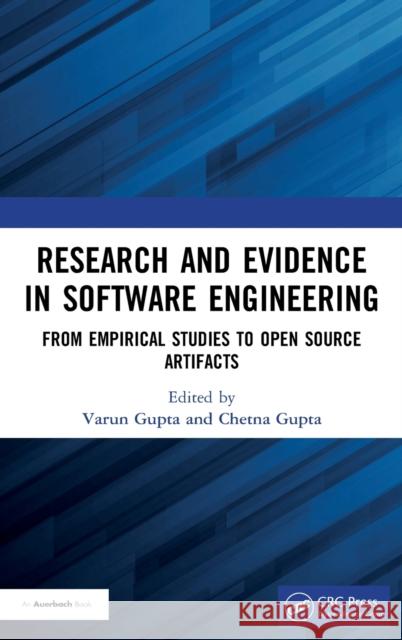 Research and Evidence in Software Engineering: From Empirical Studies to Open Source Artifacts Varun Gupta Chetna Gupta 9780367358525