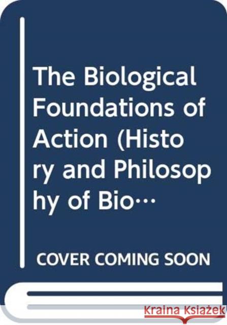 The Biological Foundations of Action Derek M. Jones 9780367358600 Routledge