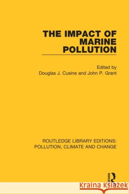 The Impact of Marine Pollution Douglas J. Cusine John P. Grant 9780367358785