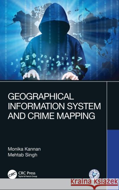 Geographical Information System and Crime Mapping Monika Kannan Mehtab Singh 9780367359034