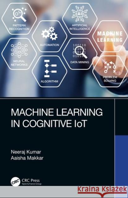 Machine Learning in Cognitive Iot Neeraj Kumar Aaisha Makkar 9780367359164