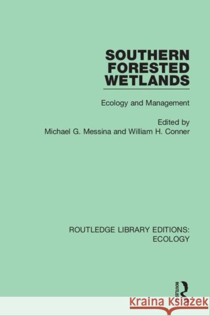 Southern Forested Wetlands: Ecology and Management Michael G. Messina William H. Conner 9780367359225
