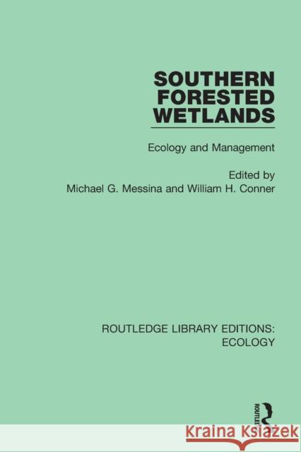 Southern Forested Wetlands: Ecology and Management Michael G. Messina William H. Conner 9780367359249