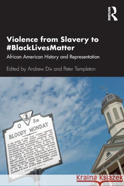 Violence from Slavery to #BlackLivesMatter: African American History and Representation Dix, Andrew 9780367359317 Routledge