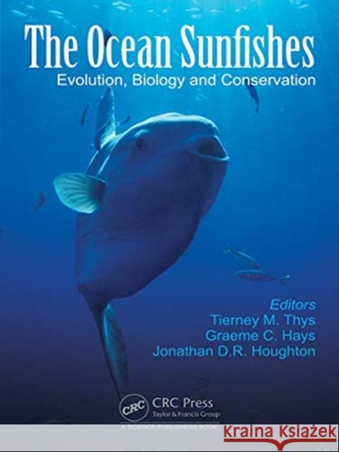 The Ocean Sunfishes: Evolution, Biology and Conservation Thys, Tierney M. 9780367359744 CRC Press