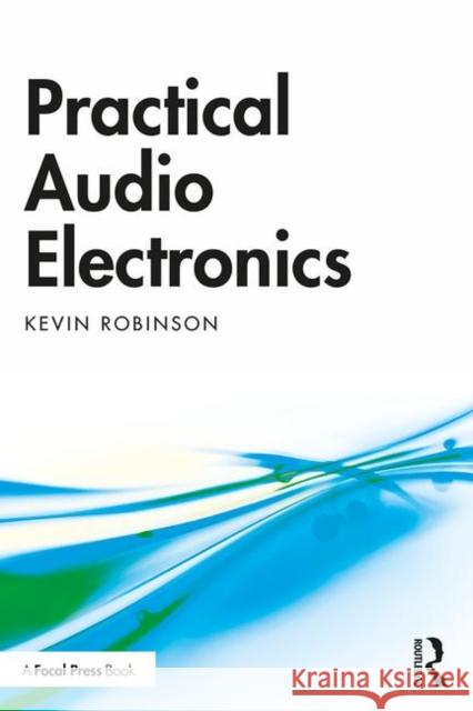 Practical Audio Electronics Kevin Robinson   9780367359850