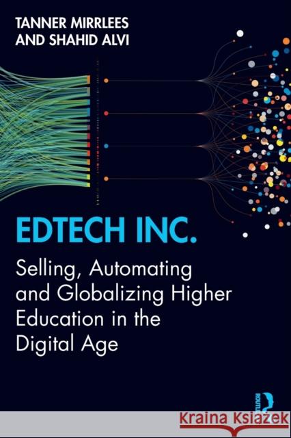 EdTech Inc.: Selling, Automating and Globalizing Higher Education in the Digital Age Mirrlees, Tanner 9780367359898