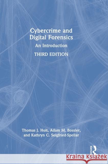 Cybercrime and Digital Forensics: An Introduction Holt, Thomas J. 9780367360061 Taylor & Francis Ltd