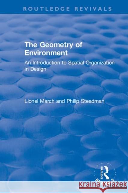 The Geometry of Environment: An Introduction to Spatial Organization in Design Lionel March Philip Steadman 9780367360238 Routledge