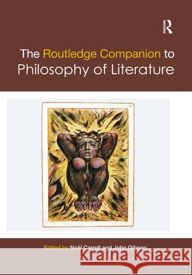 The Routledge Companion to Philosophy of Literature Noel Carroll John Gibson 9780367360399 Routledge