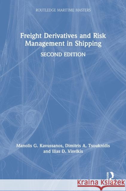 Freight Derivatives and Risk Management in Shipping Kavussanos, Manolis G. 9780367360795 Routledge