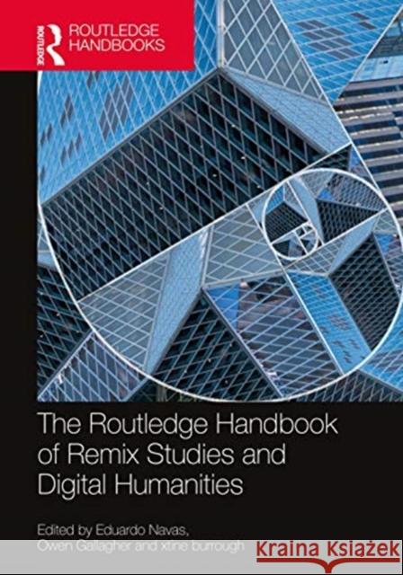 The Routledge Handbook of Remix Studies and Digital Humanities Navas, Eduardo 9780367361426 Routledge