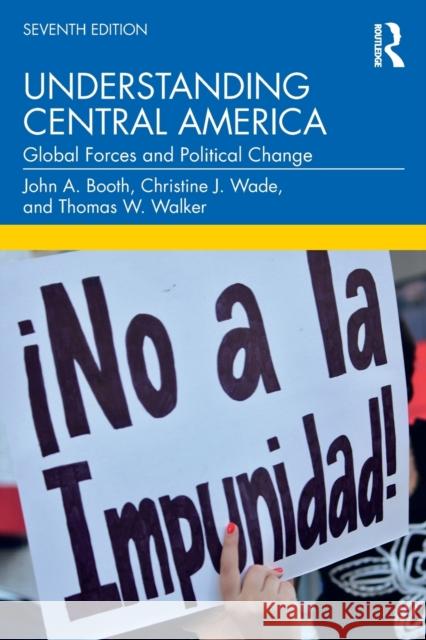 Understanding Central America: Global Forces and Political Change Booth, John A. 9780367361709 Routledge