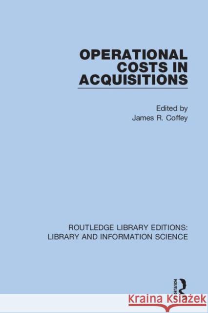 Operational Costs in Acquisitions James R. Coffey 9780367362003 Routledge