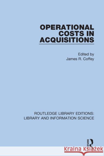 Operational Costs in Acquisitions James R. Coffey 9780367362058