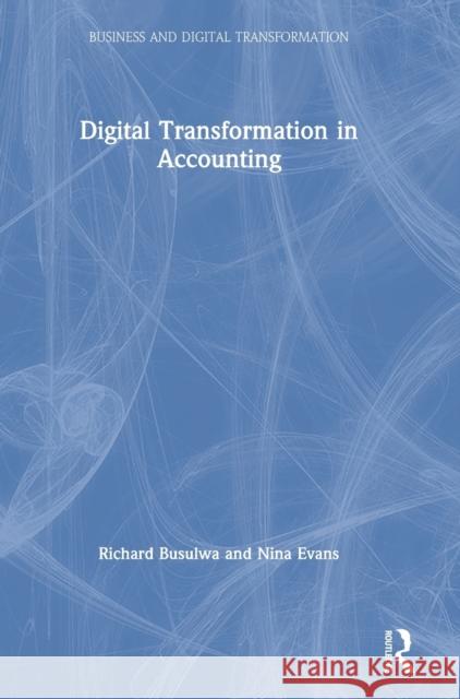 Digital Transformation in Accounting Richard Busulwa Nina Evans 9780367362065 Routledge